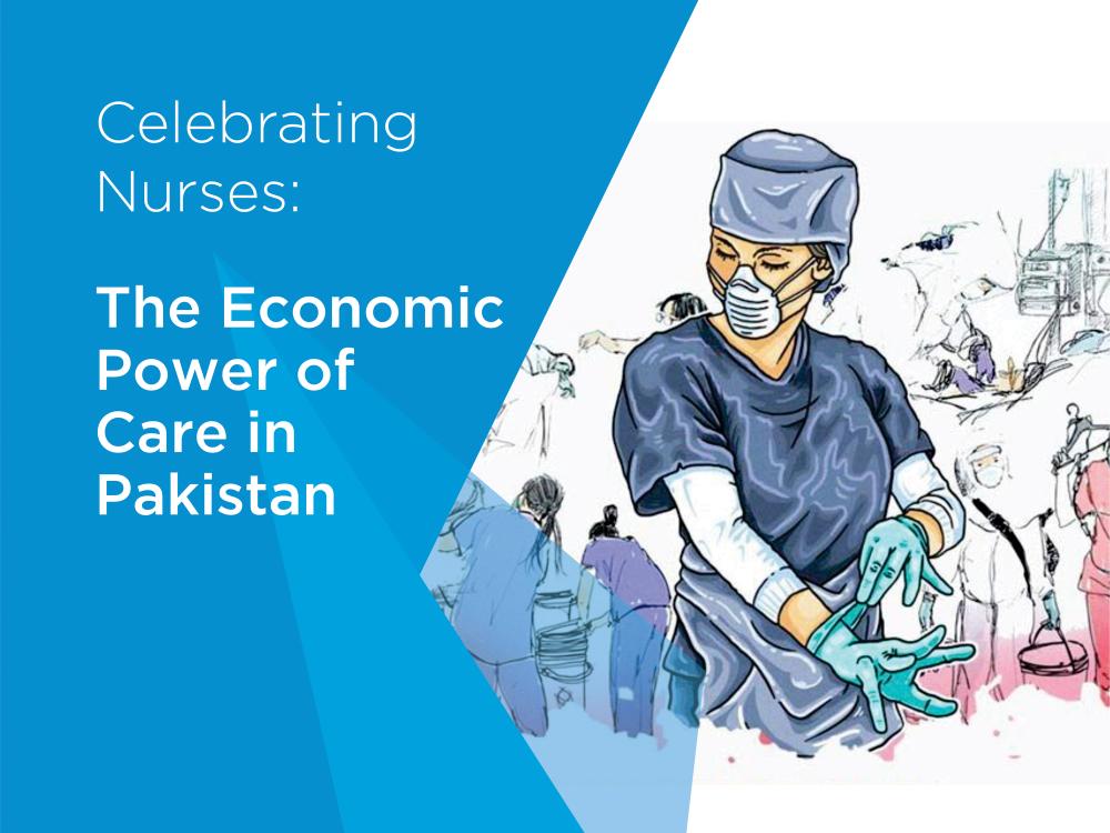 Celebrating Nurses: The Economic Power of Care in Pakistan