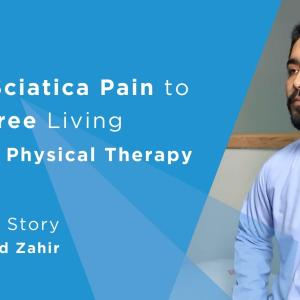 From Sciatica Pain to Pain-Free Living through Physical Therapy!