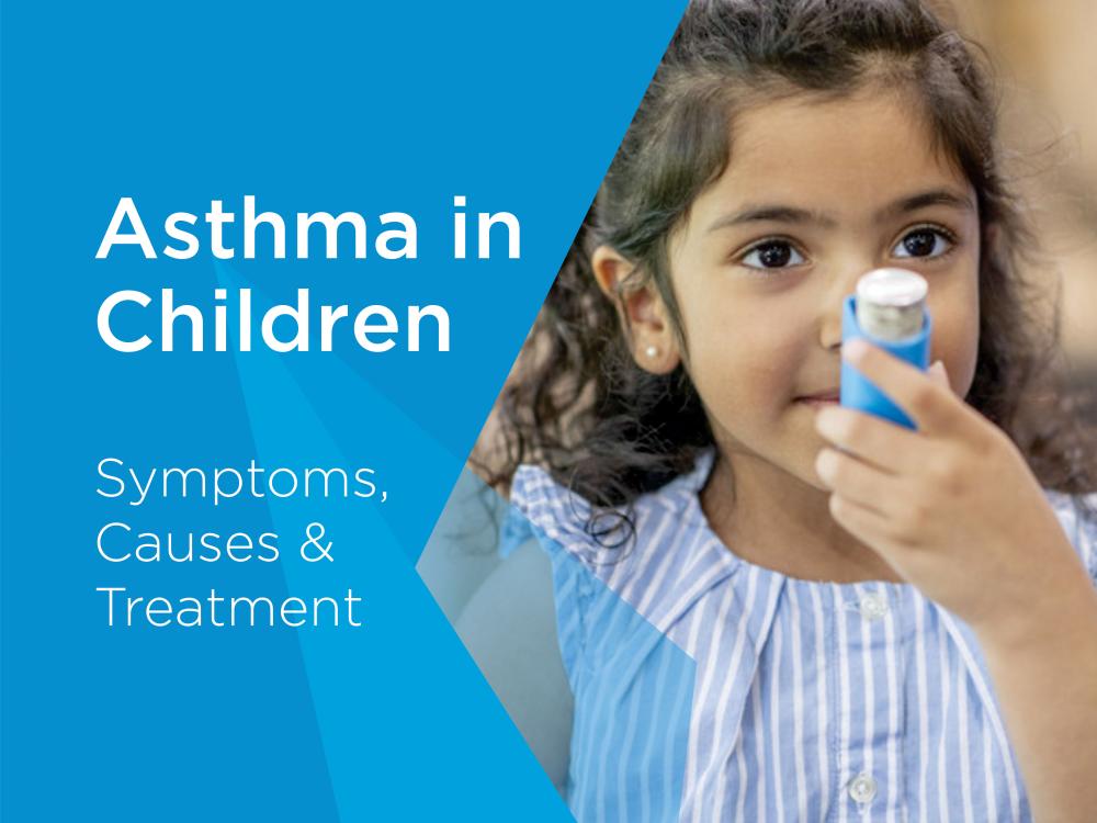Symptoms, Causes & Treatment of asthma in children